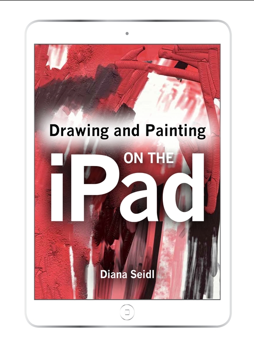 Title details for Drawing and Painting on the iPad by Diana Seidl - Available